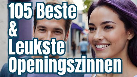 goeie openings zin|285 leukste, grappigste & beste openingszinnen (Die werken)